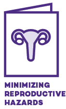 Minimizing Reproductive Hazards